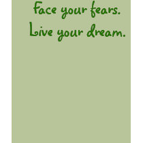 Face your fears.Live your dream. t-shirts