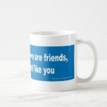 Facebook may say we are friends but... Mug