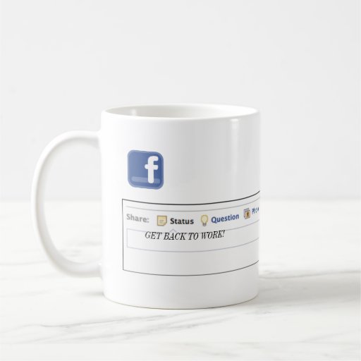 Facebook status Get Back To work Coffee Mug Zazzle