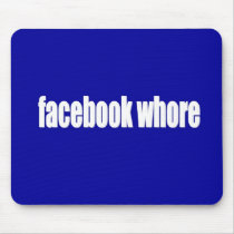 Facebook Whore mousepads by markthaler Facebook Whore mousepads