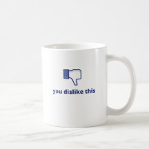 Facebook - You dislike this Coffee Mugs