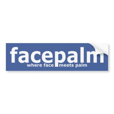 facepalm funny slogan bumper stickers from zazzle com