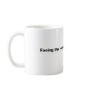 Facing the world one cup at a time mugs by lilmissmopar Facing the world one cup at a time mugs