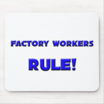 Factory Workers Rule! mousepads by professions Factory Workers Rule! mousepads