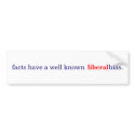 facts have a well known liberal bias bumper stickers by saucisquirrel facts have a well known liberal bias bumper stickers