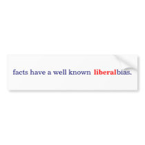 facts have a well known liberal bias bumper stickers
