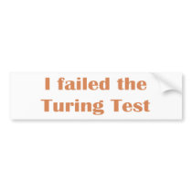 Failed the Turing Test Bumper Sticker