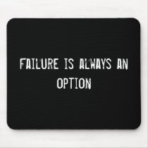 Failure is always an option mousepads