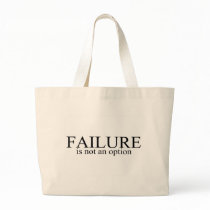 Failure Is Not An Option bags