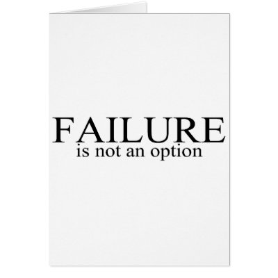 Failure Is Not An Option Greeting Card by TeeZazzle