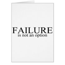 Failure Is Not An Option Card
