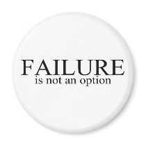 Failure Is Not An Option magnets