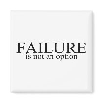 Failure Is Not An Option magnets