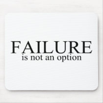 Failure Is Not An Option Mouse Pads
