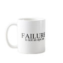 Failure Is Not An Option mugs