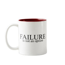 Failure Is Not An Option Mugs