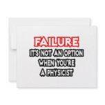 Failure...Not an Option...Physicist Announcement