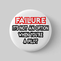 Failure...Not an Option...Pilot Pinback Button