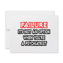 Failure...Not an Option...Psychiatrist Custom Invite