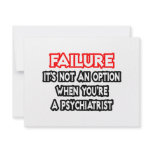 Failure...Not an Option...Psychiatrist Custom Invite