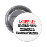 Failure...Not an Option...Respiratory Therapist Pinback Buttons