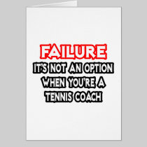 Failure...Not an Option...Tennis Coach Card