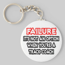 Failure...Not an Option...Track Coach Key Chains