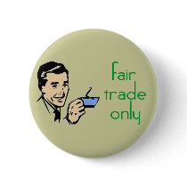 Fair Trade Only Buttons