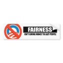 FAIRNESS - ISNT GIVING MONEY TO LAZY PEOPLE bumper stickers by antiobama FAIRNESS - ISNT GIVING MONEY TO LAZY PEOPLE bumper stickers
