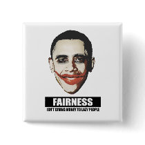 FAIRNESS - ISNT GIVING MONEY TO LAZY PEOPLE BUTTON