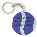 Faites évoluer les mentalités Changez votre vie Key Chain