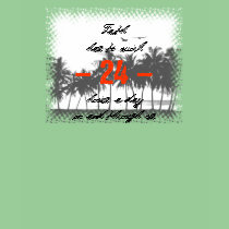 Faith 24 Hours A Day t-shirts