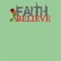 FAITH BELIEVE t-shirts