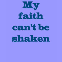 Faith Can't Be Shaken T-Shirt