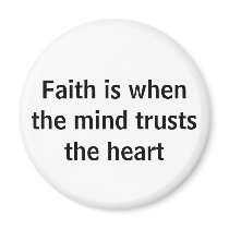 Faith is when the mind trusts the heart magnets