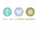 Faith Love Electrical Engineering t-shirts