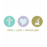 Faith Love Physiology t-shirts