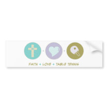 Faith Love Table Tennis bumper stickers
