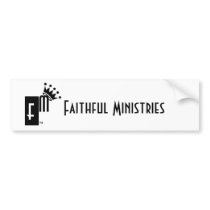 Faithful Ministries Bumper Sticker bumper stickers