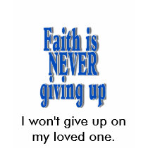 faithnev, I won't give up on my loved one. t-shirts