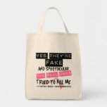 Fake and Spectacular - Real Ones Tried To Kill Me bags