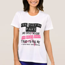 Fake and Spectacular - Real Ones Tried To Kill Me Shirt