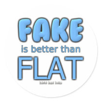 Fake is better than Flat Round Stickers