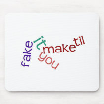 Fake It Mousepad by jan4insight Fake It Mousepad