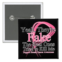 Fake - Real Ones Tried to Kill Me - Breast Cancer Buttons