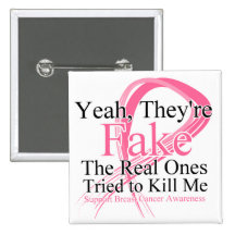 Fake - Real Ones Tried to Kill Me - Breast Cancer Button