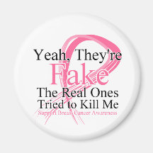 Fake - Real Ones Tried to Kill Me - Breast Cancer Fridge Magnets