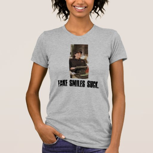 "FAKE smiles SUCK." Tee