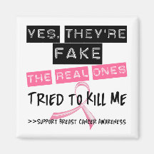Fake The Real Ones Tried To Kill Me Breast Cancer Magnets