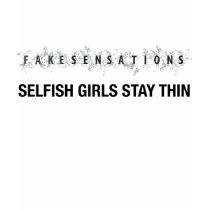 Fakesensations: Selfish Girls Stay Thin tee (women t-shirts by fakesens Fakesensations: Selfish Girls Stay Thin tee (women t-shirts